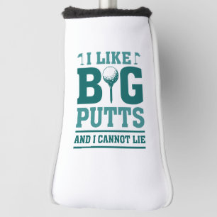 Ich mag große Putts und ich kann nicht lügen Golf Headcover