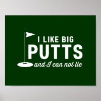 Ich mag große Putts und ich kann nicht lügen