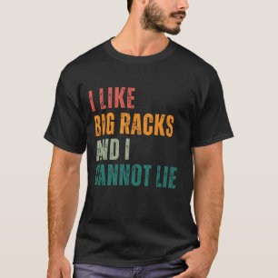 Ich mag große Racks und ich kann nicht leben T-Shirt