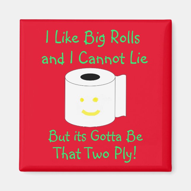 Ich mag große Rollen und ich kann nicht lügen Magnet (Vorne)