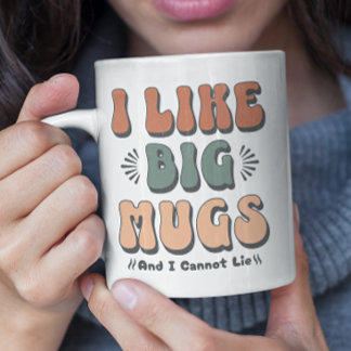 Ich mag große Tasse und ich kann nicht lügen - Big