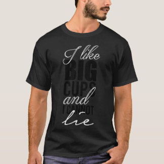 Ich mag große Tassen und ich kann nicht lügen T-Shirt