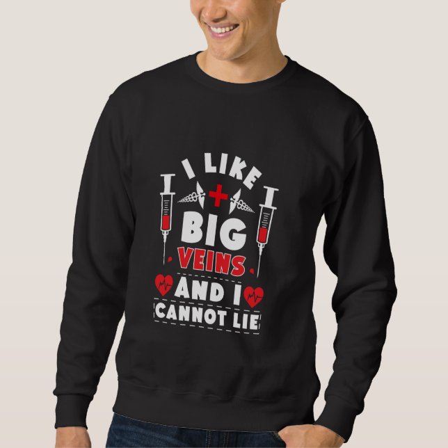Ich mag große Venen Phlebotomist Medical Spaß Blut Sweatshirt (Vorderseite)