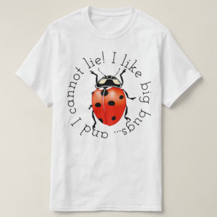 Ich mag große Wanzen T-Shirt