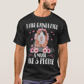 Ich mag Guinea Schweine und vielleicht 3 Leute Fun T-Shirt