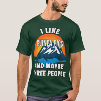 Ich mag Guinea Schweine und vielleicht drei Leute T-Shirt