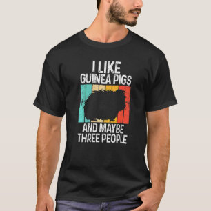 Ich mag Guinea Schweine und vielleicht drei Leute  T-Shirt