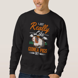 Ich mag Guinea Schweine wirklich Sweatshirt