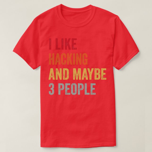 Ich mag Hacken vielleicht 3 Leute T-Shirt (Design vorne)