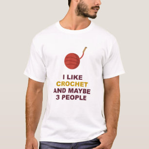 Ich mag Häkeln und vielleicht 3 Leute T-Shirt