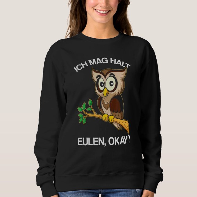 Ich Mag Halt Owl Okay Owl Sweatshirt (Vorderseite)