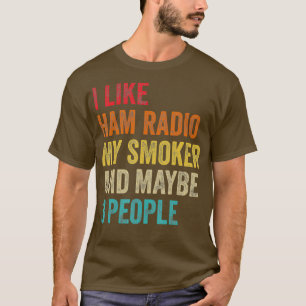 Ich mag Ham Radio My Smoker Vielleicht 3 Leute Rad T-Shirt