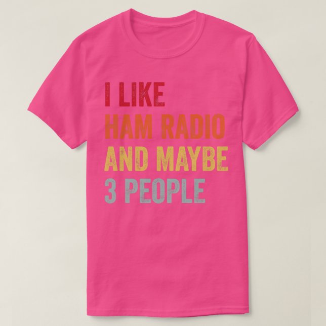 Ich mag Ham Radio vielleicht 3 Leute T-Shirt (Design vorne)