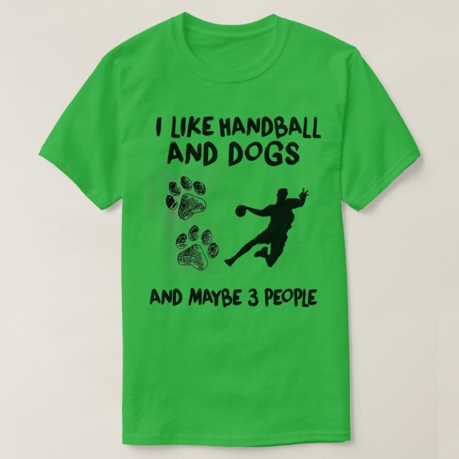 Ich mag Handball und Hunde Handball Zitat lustige  T-Shirt (Design vorne)