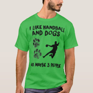 Ich mag Handball und Hunde Handball Zitat lustige  T-Shirt