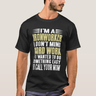 Ich mag harte Arbeit Eisenarbeiter Stolz T-Shirt