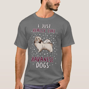 Ich mag Havanese-Hunde einfach wirklich gerne T-Shirt