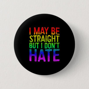 Ich mag hetero sein, aber ich hasse LGBT-Stolz-Ges Button