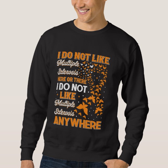Ich mag hier oder dort keine Multiple Sklerose. Sweatshirt (Vorderseite)