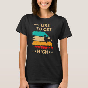 Ich mag High Rock Klettern Klettersteig Boulderin T-Shirt