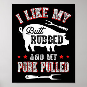 Ich mag Hintern Rubbed&amp; mein Schwein gezinkte  Poster