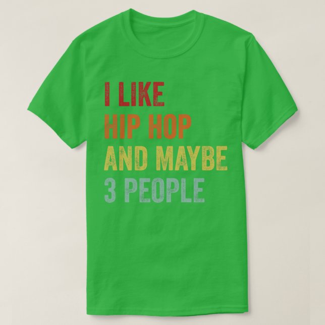 Ich mag Hip Hop vielleicht 3 Personen 1 T-Shirt (Design vorne)