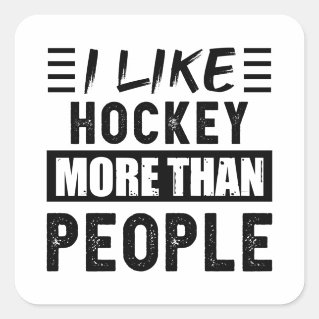 Ich mag Hockey mehr als People Funny Quadratischer Aufkleber (Vorderseite)