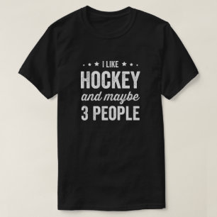 Ich mag Hockey und vielleicht 3 Leute Hockey Lover T-Shirt