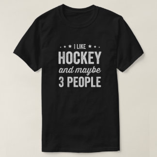 Ich mag Hockey und vielleicht 3 Leute Hockey Lover T-Shirt