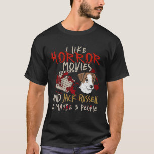 Ich mag Horror-Filme und Jack Russell und vielleic T-Shirt