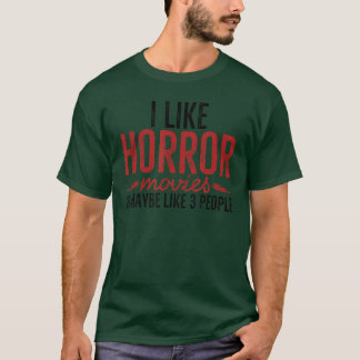 Ich mag Horrorfilme und mag vielleicht 3 Leute Lus T-Shirt