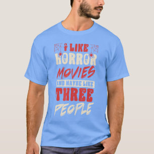 Ich mag Horrorfilme und mag vielleicht drei Leute T-Shirt