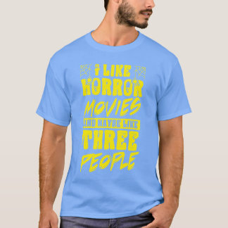Ich mag Horrorfilme und mag vielleicht drei Leute T-Shirt