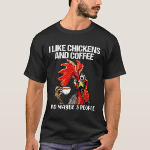 Ich mag Hühner und Kaffee und vielleicht 3 Leute T-Shirt