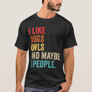 Ich mag Hunde Eulen und vielleicht 3 Leute Vintage T-Shirt