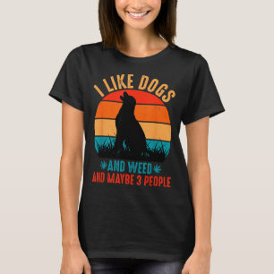 Ich mag Hunde, Gras und vielleicht 3 Leute Lustige T-Shirt