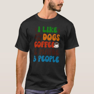 Ich mag Hunde Kaffee vielleicht 3 Leute Sarcasm Fr T-Shirt