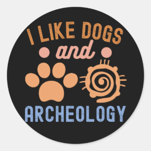 Ich mag Hunde und Archäologie, Archäologie Lover Runder Aufkleber