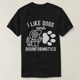 Ich mag Hunde und Bioinformatik T-Shirt
