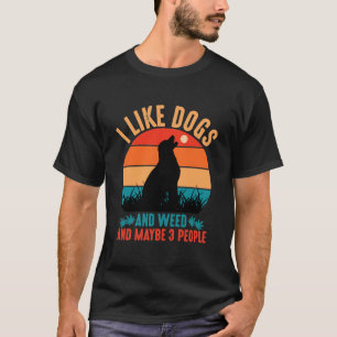 Ich mag Hunde und Jung und vielleicht 3 Leute  T-Shirt