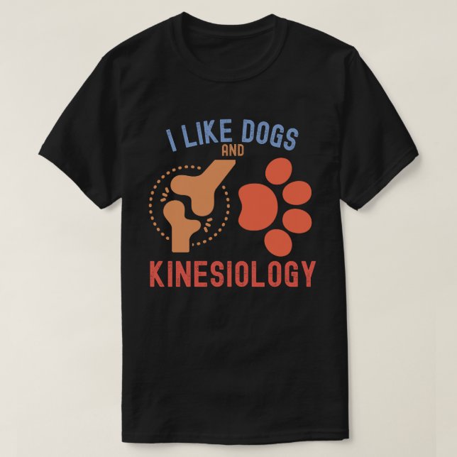 Ich mag Hunde und Kinesiologie T-Shirt (Design vorne)