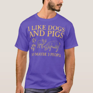 Ich mag Hunde und PIGS vielleicht 3 Personen T-Shirt