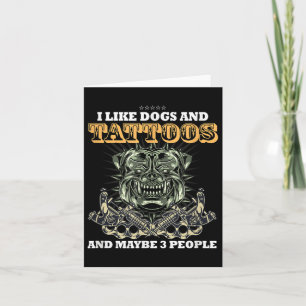 Ich mag Hunde und Tattoos und vielleicht 3 Leute l Karte