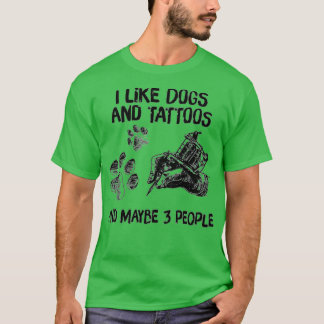 Ich mag Hunde und Tattoos und vielleicht 3 Völker T-Shirt