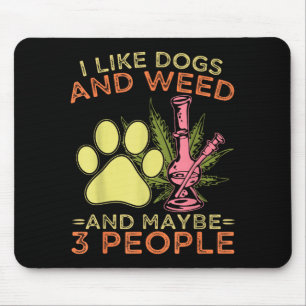 Ich mag Hunde und vielleicht 3 Leute Humor Zitat Mousepad