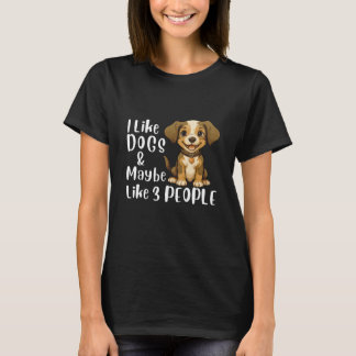 Ich mag Hunde und vielleicht 3 Leute Lustiger Hund T-Shirt