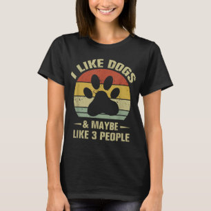 Ich mag Hunde und vielleicht wie 3 Leute lustige H T-Shirt
