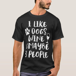 ICH MAG HUNDE WEIN & VIELE 3 PERSONEN Funny Sarcas T-Shirt