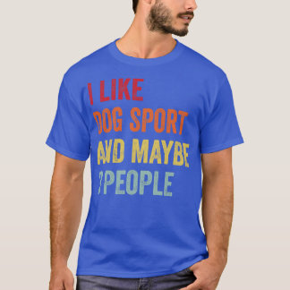 Ich mag Hundesport Vielleicht 3 Personen T-Shirt