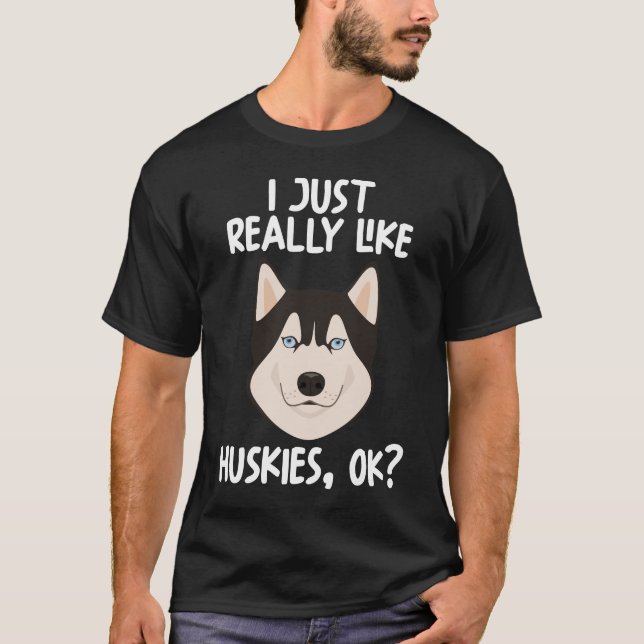 Ich mag Huskies einfach nur. T-Shirt (Vorderseite)